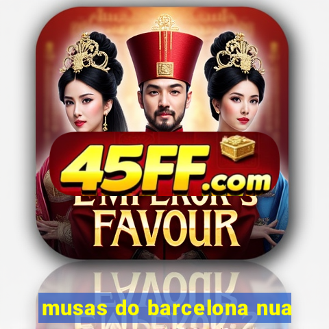 musas do barcelona nua